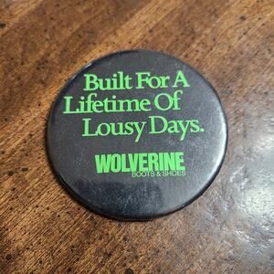 Vintage Wolverine Boots Shoes Lousy Days Advertising Pinback Button 3 Inch Promo